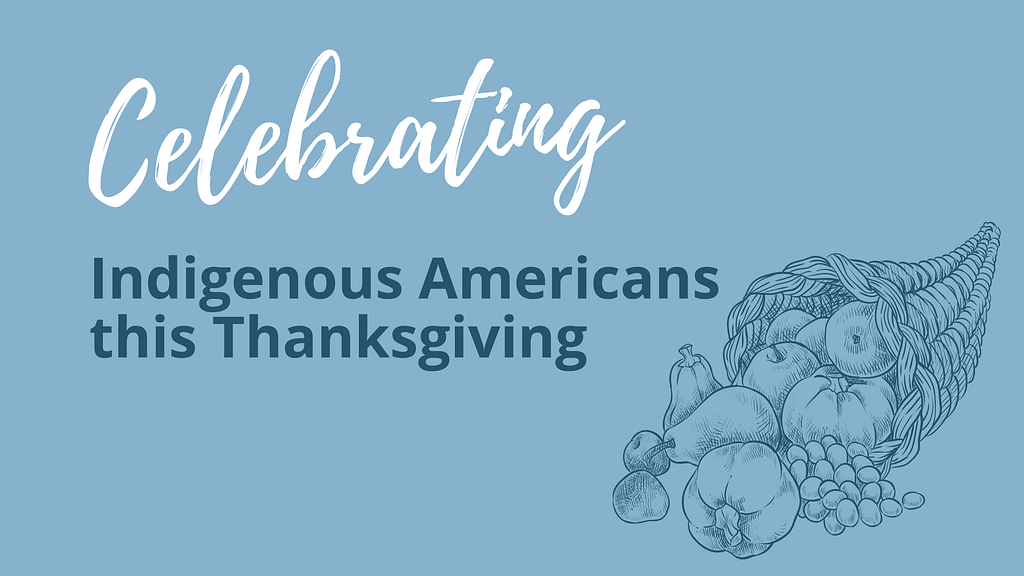 Title card: Celebrating Indigenous Americans this Thanksgiving
