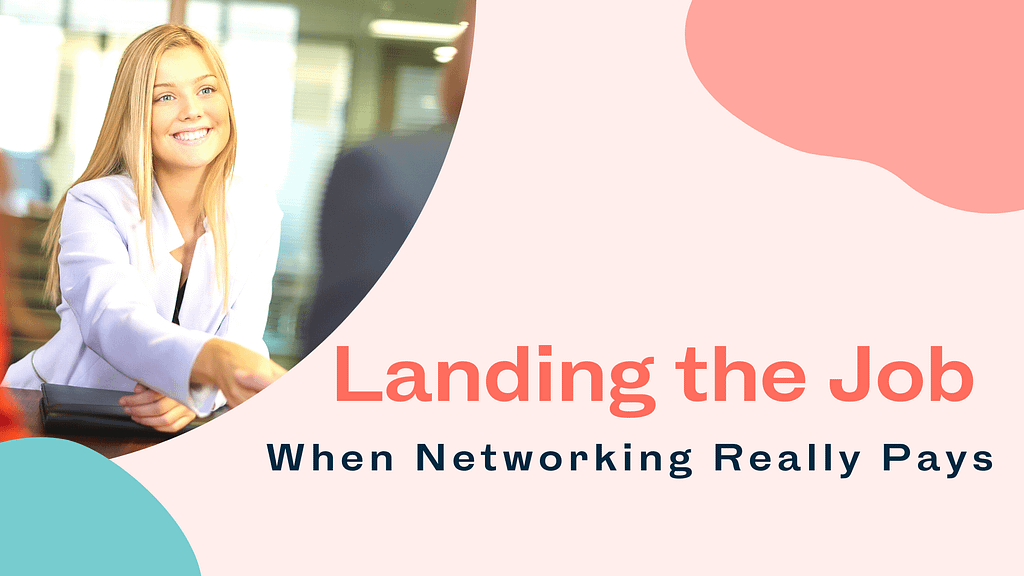 Blog title card: Landing the Job - When Networking Really "Pays"