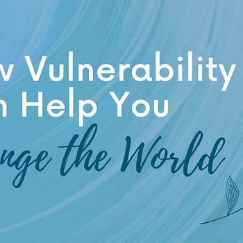 Title card: How vulnerability can help you change the world