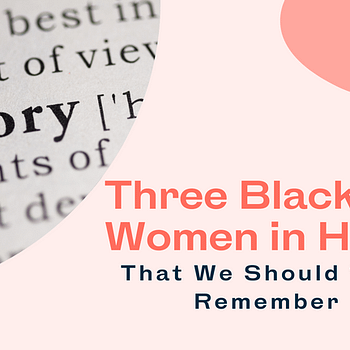 Blog title card: 3 Black women in history that we should all remember