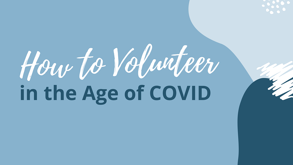 Title card: How to Volunteer in the Age of COVID