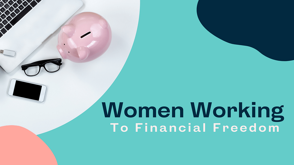 Blog title card: Women working towards financial freedom