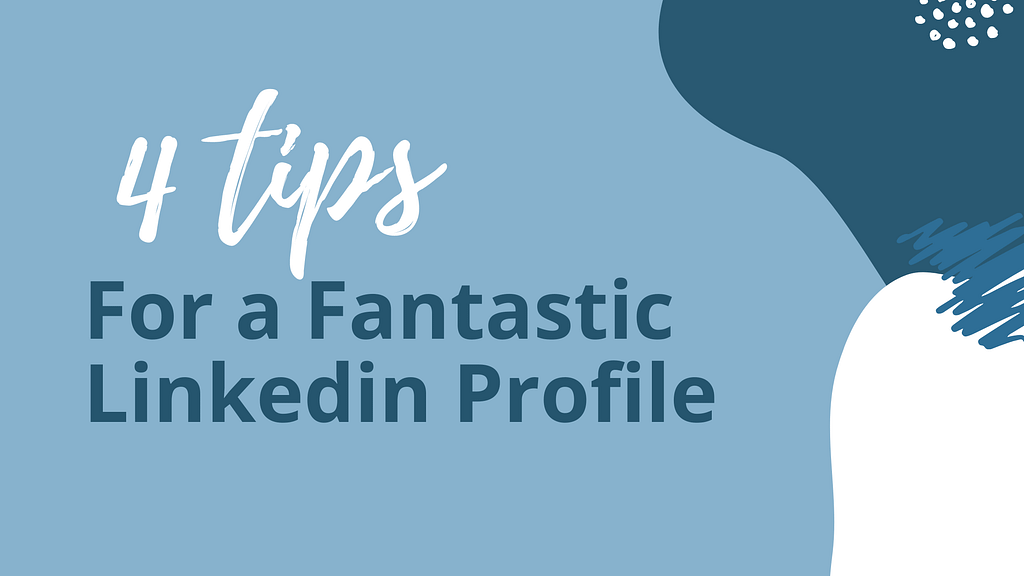 Title Card: 4 Tips for a fantastic Linkedin profile