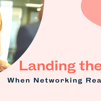 Blog title card: Landing the Job - When Networking Really "Pays"